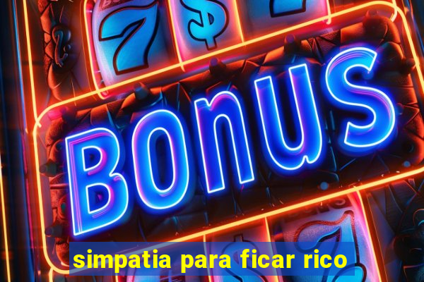 simpatia para ficar rico